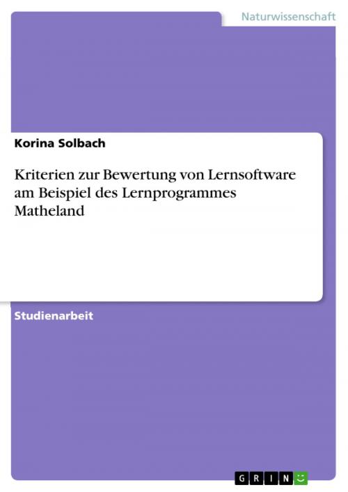 Cover of the book Kriterien zur Bewertung von Lernsoftware am Beispiel des Lernprogrammes Matheland by Korina Solbach, GRIN Verlag