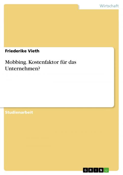 Cover of the book Mobbing. Kostenfaktor für das Unternehmen? by Friederike Vieth, GRIN Verlag