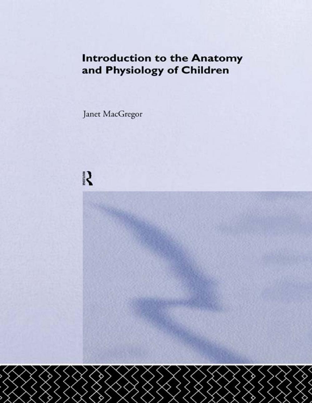 Big bigCover of Introduction to the Anatomy and Physiology of Children