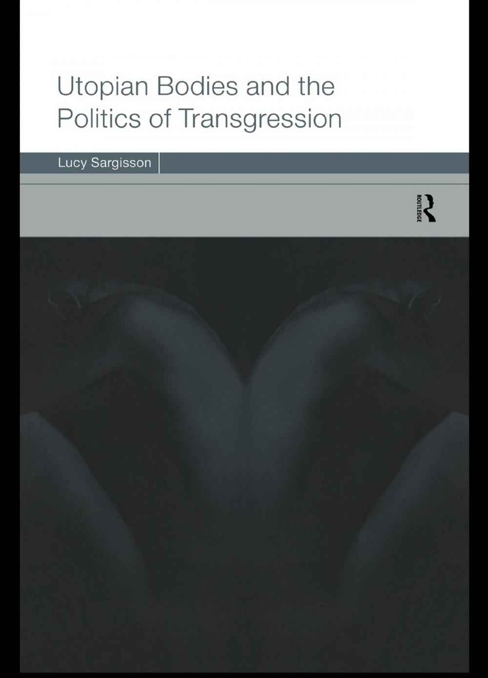 Big bigCover of Utopian Bodies and the Politics of Transgression