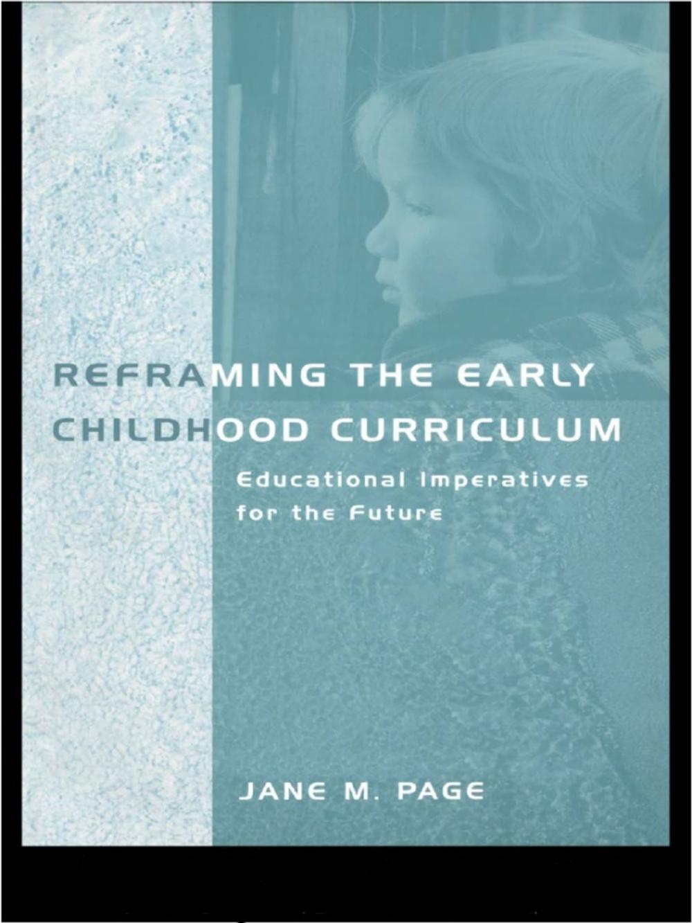 Big bigCover of Reframing the Early Childhood Curriculum