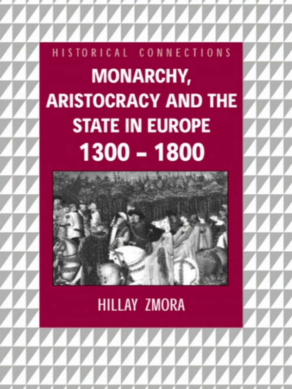 Big bigCover of Monarchy, Aristocracy and State in Europe 1300-1800