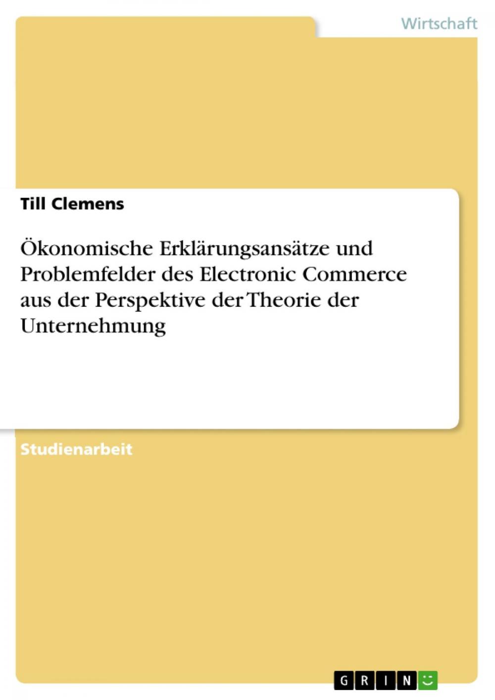 Big bigCover of Ökonomische Erklärungsansätze und Problemfelder des Electronic Commerce aus der Perspektive der Theorie der Unternehmung