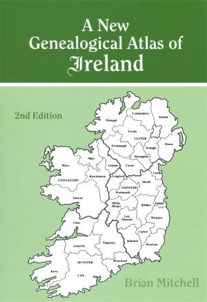 Cover of the book A New Genealogical Atlas of Ireland. Second Edition by Elizabeth Shown Mills