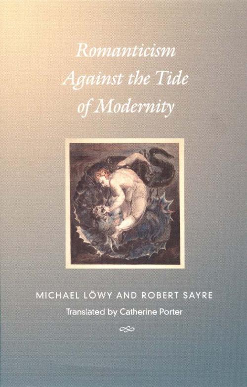 Cover of the book Romanticism Against the Tide of Modernity by Michael Löwy, Robert Sayre, Fredric Jameson, Stanley Fish, Duke University Press