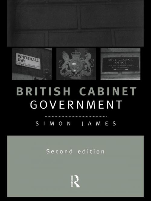 Cover of the book British Cabinet Government by Simon James, Taylor and Francis