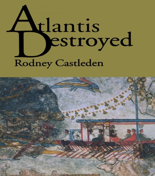 Cover of the book Atlantis Destroyed by Rodney Castleden, Taylor and Francis