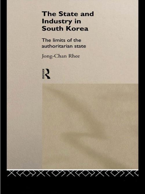 Cover of the book The State and Industry in South Korea by Jong-Chan Rhee, Taylor and Francis