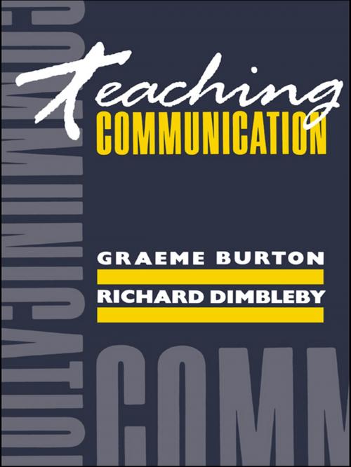 Cover of the book Teaching Communication by Graeme Burton, Richard Dimbleby, Taylor and Francis