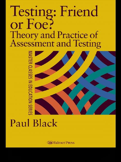 Cover of the book Testing: Friend or Foe? by Paul Black, Taylor and Francis