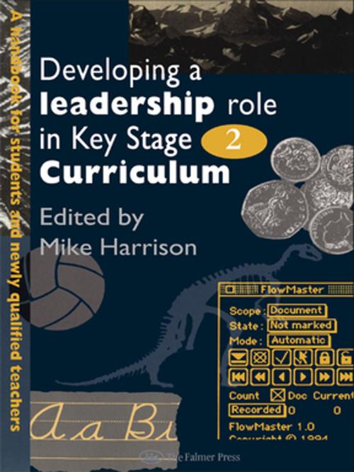 Cover of the book Developing A Leadership Role Within The Key Stage 2 Curriculum by , Taylor and Francis