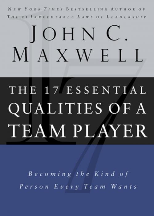 Cover of the book The 17 Essential Qualities of a Team Player by John Maxwell, Thomas Nelson