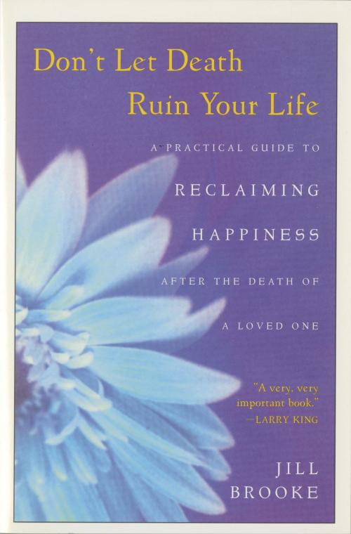 Cover of the book Don't Let Death Ruin Your Life by Jill Brooke, Penguin Publishing Group