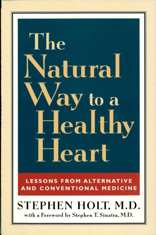 Cover of the book The Natural Way to a Healthy Heart by Stephen Holt, M. Evans & Company