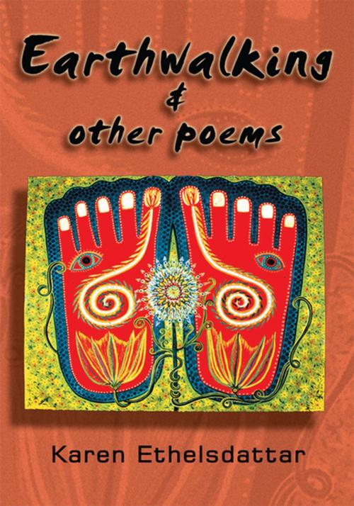 Cover of the book Earthwalking & Other Poems by Karen Ethelsdattar, Xlibris US