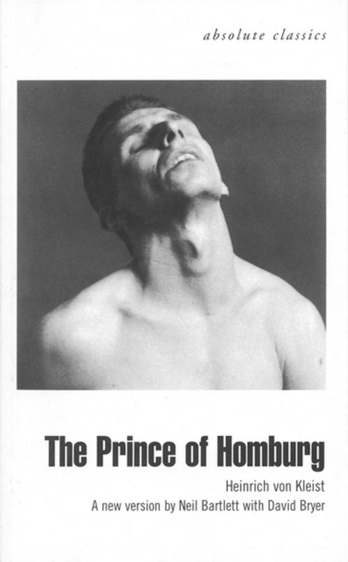 Cover of the book The Prince of Homburg by Heinrich von Kleist, Neil Bartlett, Oberon Books