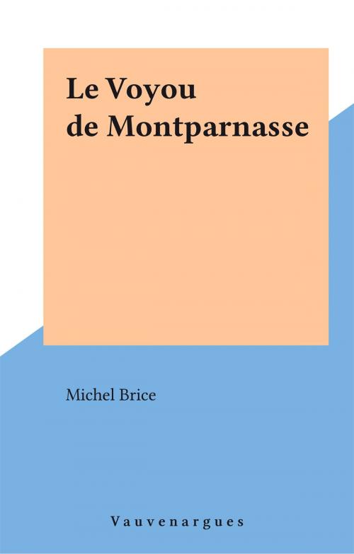 Cover of the book Le Voyou de Montparnasse by Michel Brice, FeniXX réédition numérique