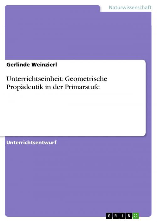 Cover of the book Unterrichtseinheit: Geometrische Propädeutik in der Primarstufe by Gerlinde Weinzierl, GRIN Verlag