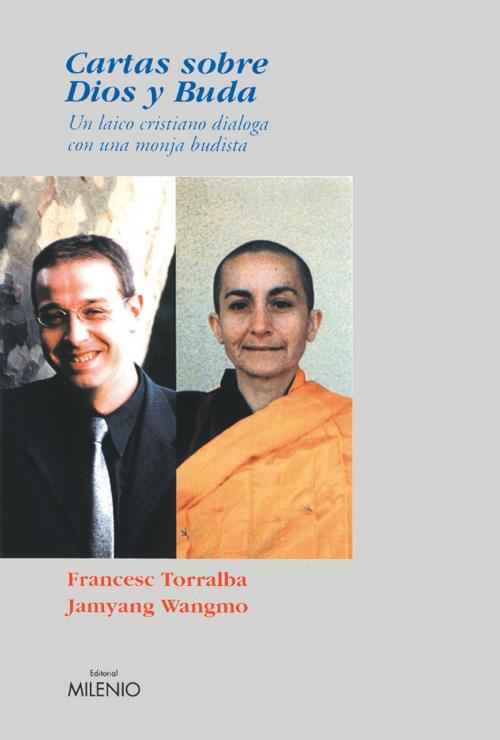 Cover of the book Cartas sobre Dios y Buda by Torralba, Francesc; Wangmo, Jamyang, Editorial Milenio