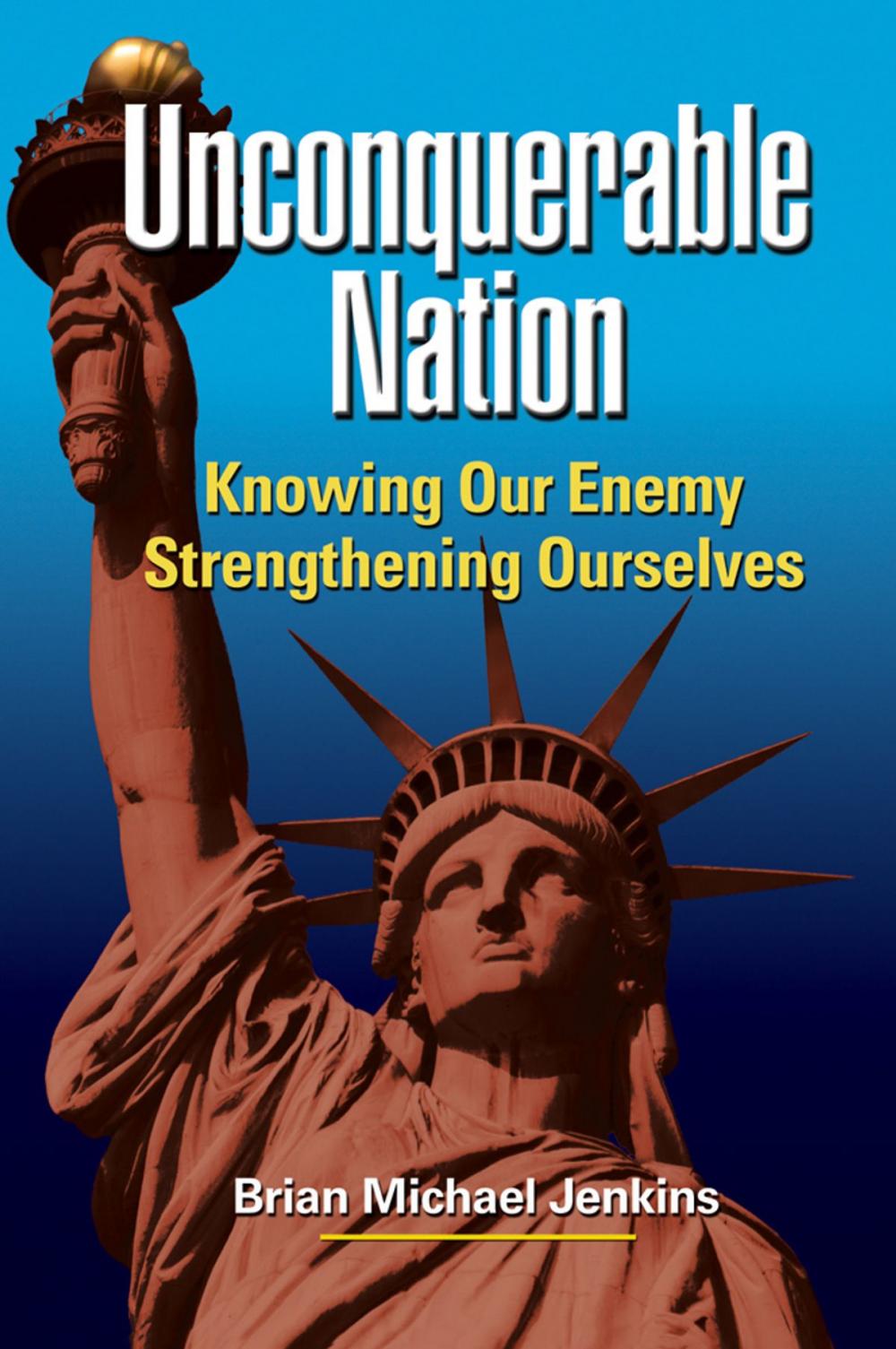 Big bigCover of Unconquerable Nation: Knowing Our Enemy, Strengthening Ourselves