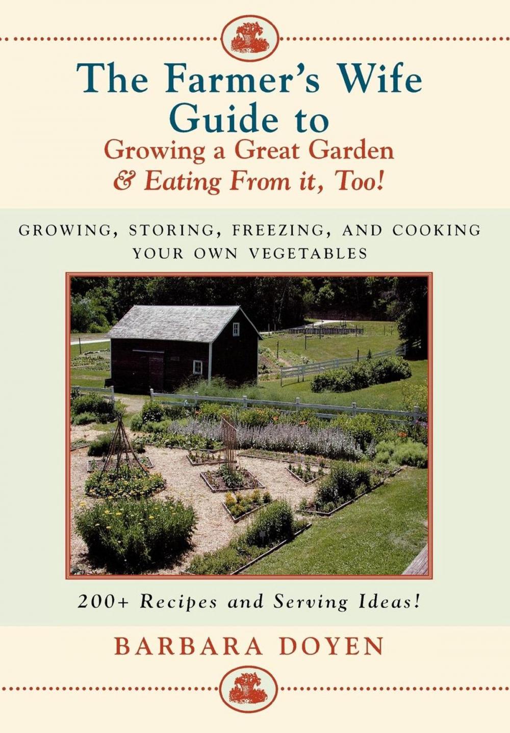 Big bigCover of The Farmer's Wife Guide To Growing A Great Garden And Eating From It, Too!