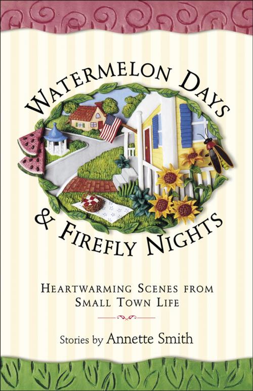 Cover of the book Watermelon Days and Firefly Nights by Annette Smith, Baker Publishing Group