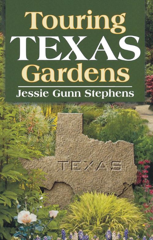 Cover of the book Touring Texas Gardens by Jessie Gunn Stephens, Taylor Trade Publishing