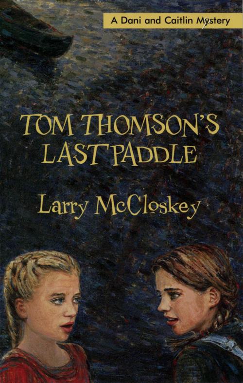 Cover of the book Tom Thomson's Last Paddle by Larry McCloskey, Dundurn