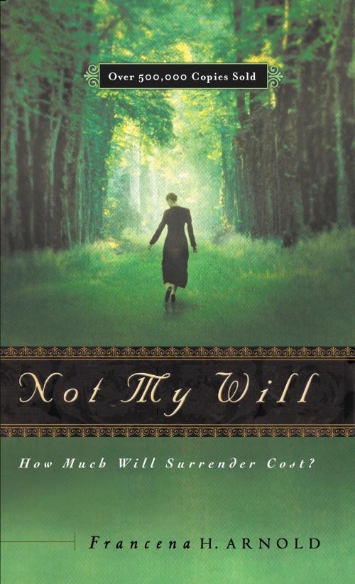 Cover of the book Not My Will by Francena H. Arnold, Moody Publishers