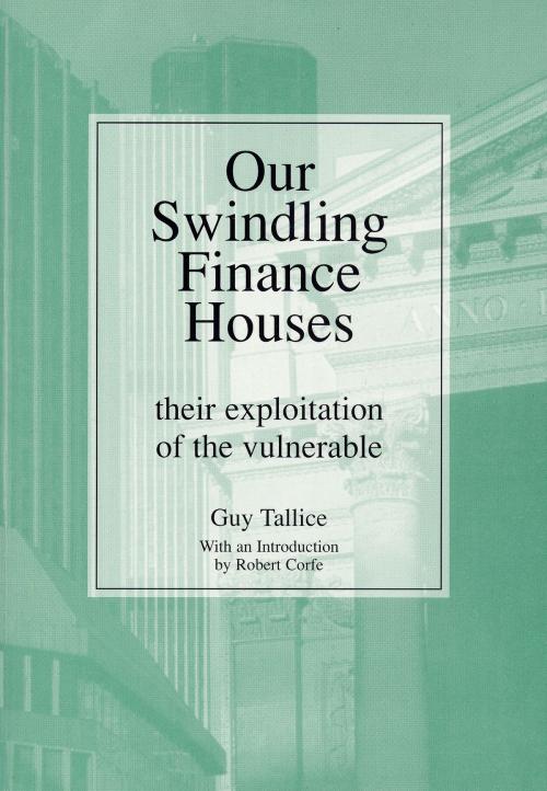 Cover of the book Our Swindling Finance Houses by Guy Tallice, Arena Books