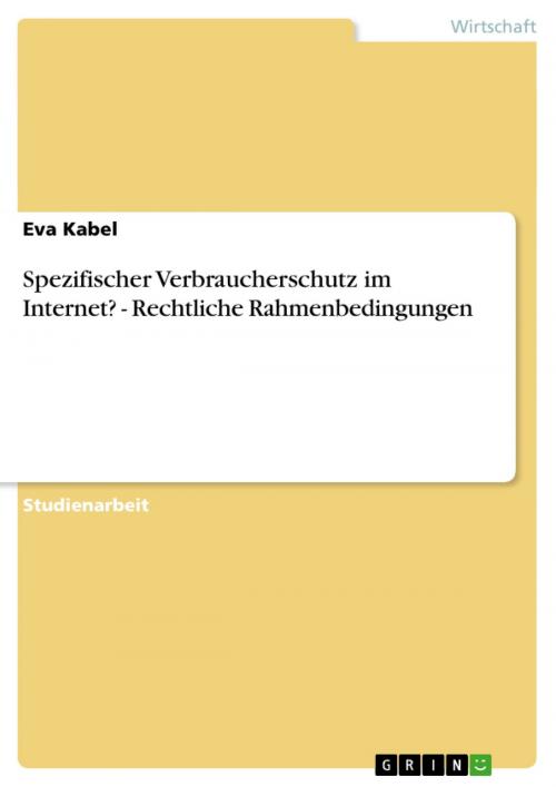 Cover of the book Spezifischer Verbraucherschutz im Internet? - Rechtliche Rahmenbedingungen by Eva Kabel, GRIN Verlag