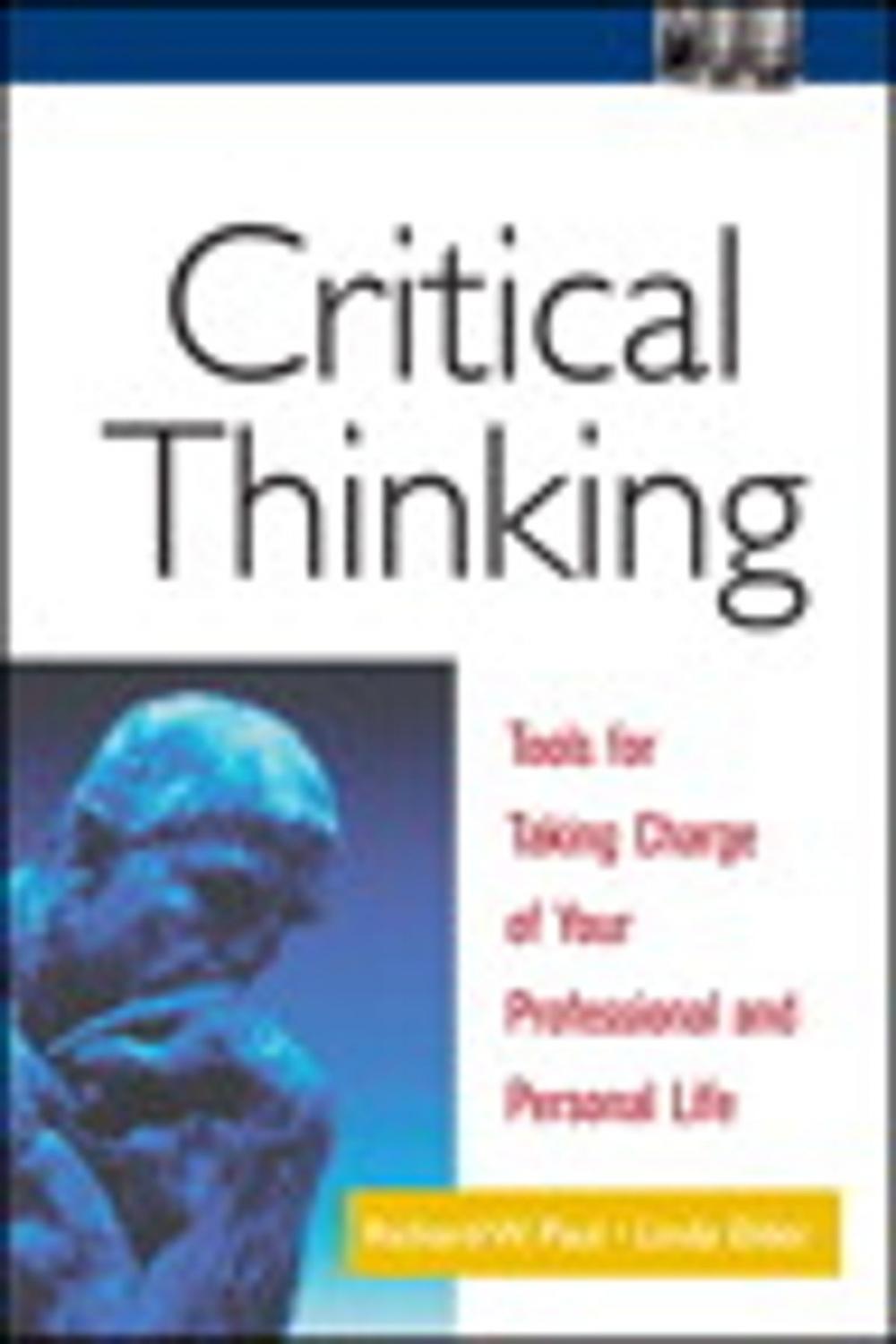 Big bigCover of Critical Thinking: Tools for Taking Charge of Your Professional and Personal Life