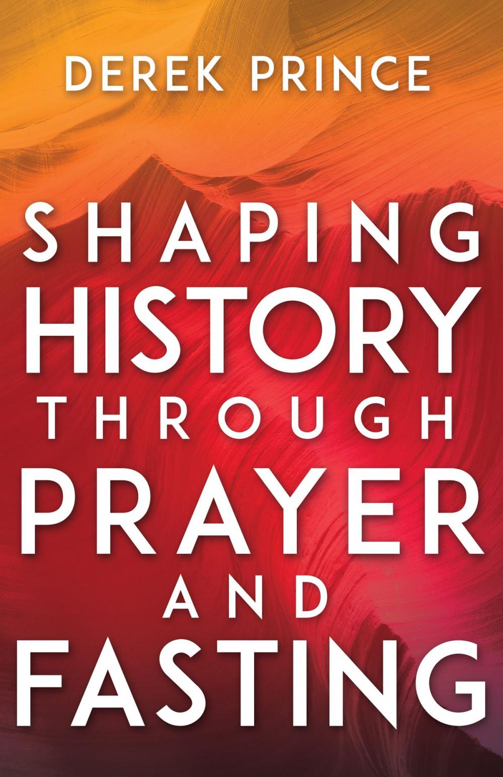 Big bigCover of Shaping History Through Prayer and Fasting