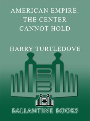 Cover of the book The Center Cannot Hold (American Empire, Book Two) by S.K. Gregory, Donald Armfield, Toneye Eyenot, C.L. Hernandez, Sharon L. Higa, Riley Amos Westbrook