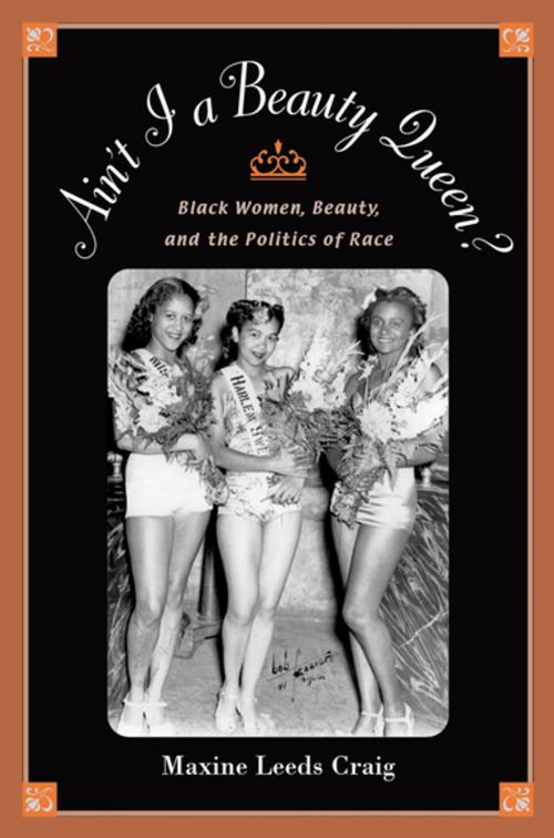 Cover of the book Ain't I a Beauty Queen? by Maxine Leeds Craig, Oxford University Press