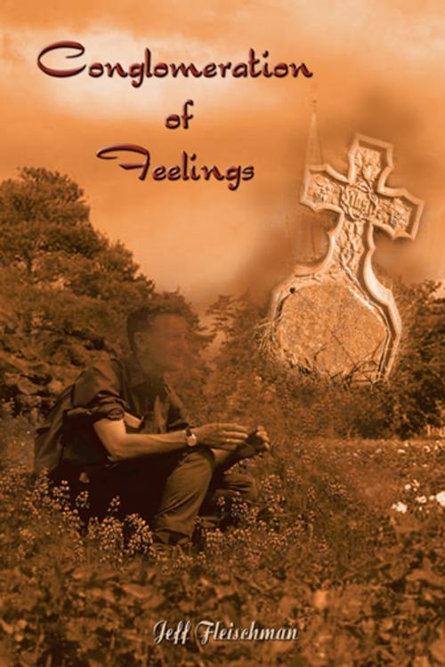 Cover of the book Conglomeration of Feelings by Jeff Fleischman, AuthorHouse