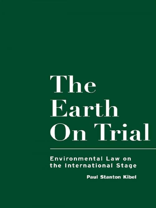 Cover of the book The Earth on Trial by Paul Stanton Kibel, Taylor and Francis