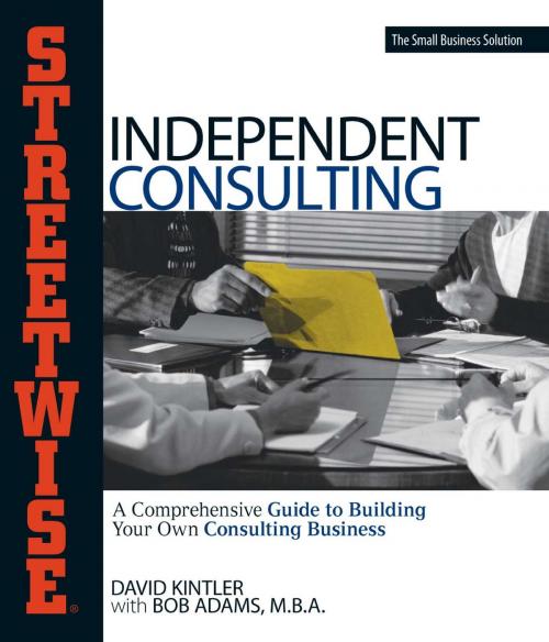 Cover of the book Streetwise Independent Consulting by David Kintler, Bob Adams, Adams Media