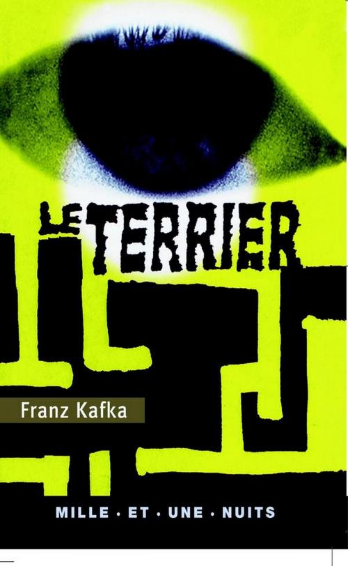 Cover of the book Le Terrier by Franz Kafka, Fayard/Mille et une nuits