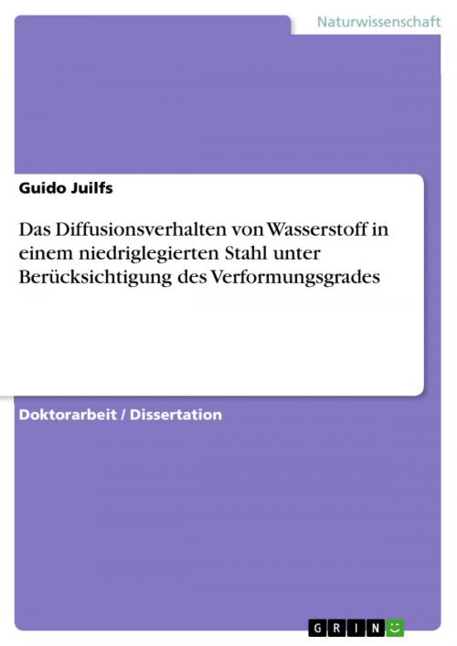 Cover of the book Das Diffusionsverhalten von Wasserstoff in einem niedriglegierten Stahl unter Berücksichtigung des Verformungsgrades by Guido Juilfs, GRIN Verlag