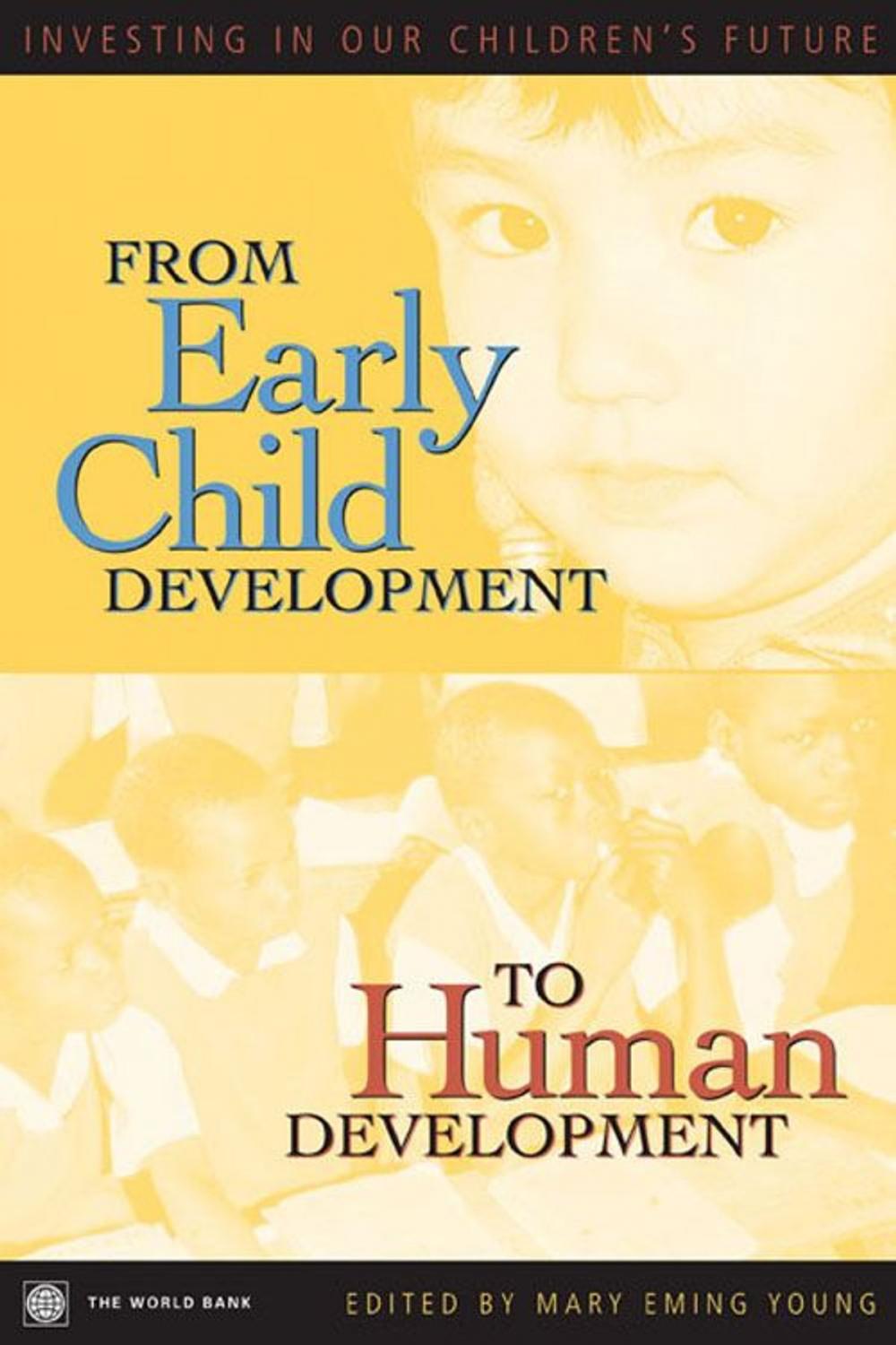 Big bigCover of From Early Child Development to Human Development: Investing in Our Children's Future