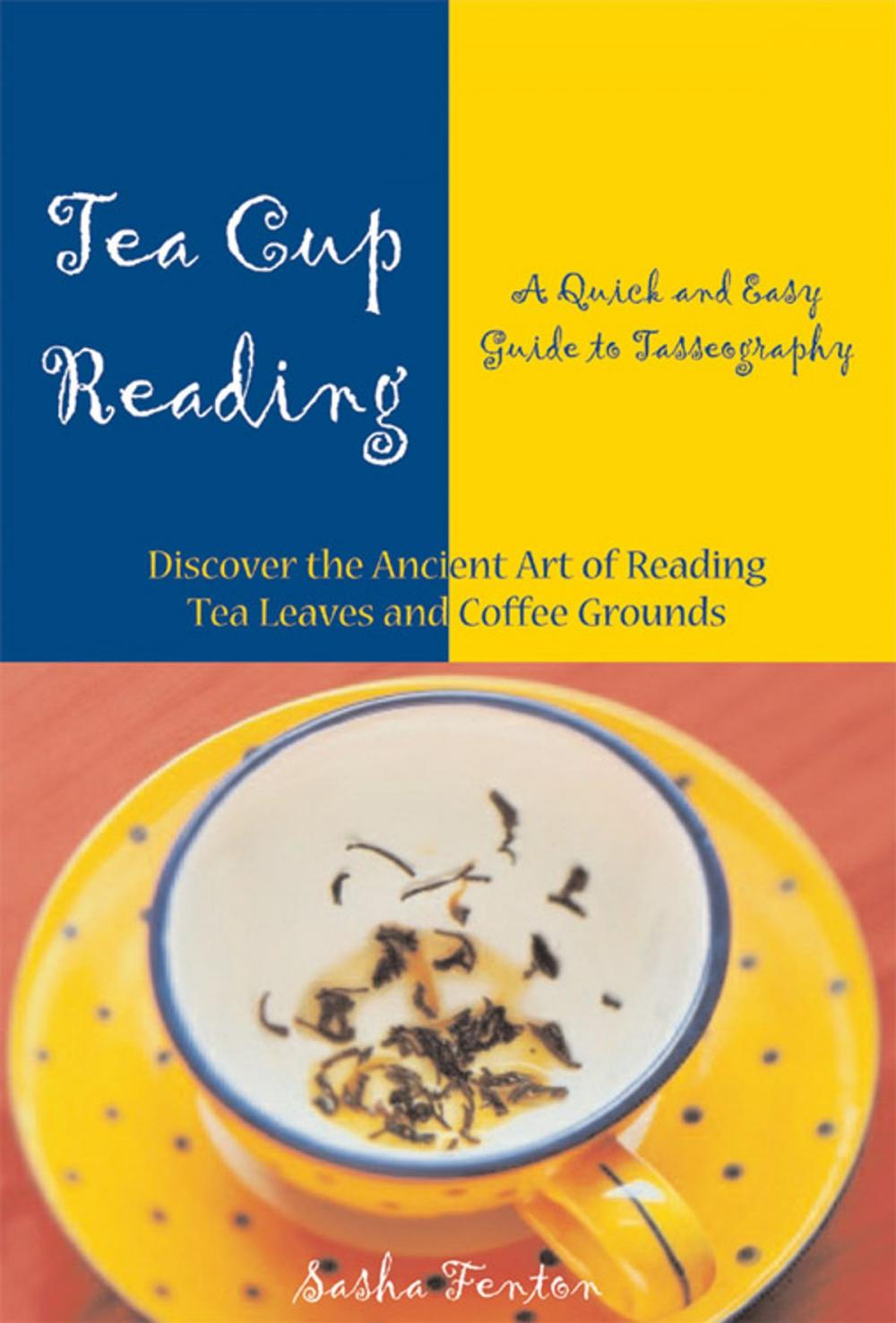 Big bigCover of Tea Cup Reading: A Quick and Easy Guide to Tasseography