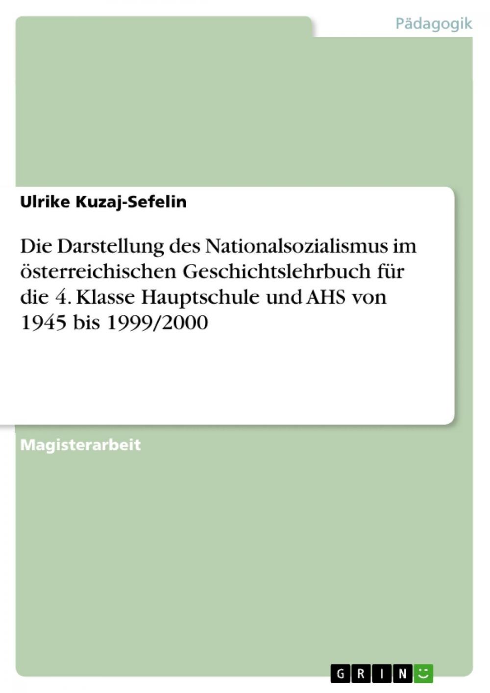 Big bigCover of Die Darstellung des Nationalsozialismus im österreichischen Geschichtslehrbuch für die 4. Klasse Hauptschule und AHS von 1945 bis 1999/2000