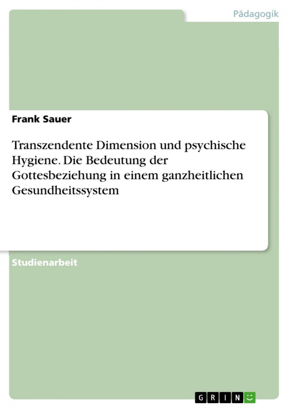 Big bigCover of Transzendente Dimension und psychische Hygiene. Die Bedeutung der Gottesbeziehung in einem ganzheitlichen Gesundheitssystem