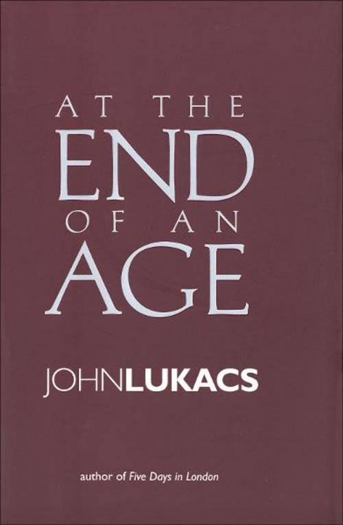 Cover of the book At the End of an Age by John Lukacs, Yale University Press