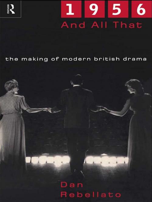 Cover of the book 1956 and All That by Dan Rebellato, Taylor and Francis