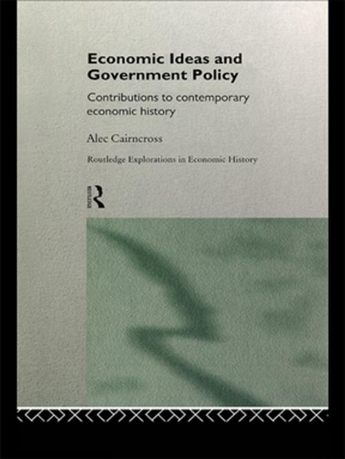 Cover of the book Economic Ideas and Government Policy by Sir Alec Cairncross, Taylor and Francis