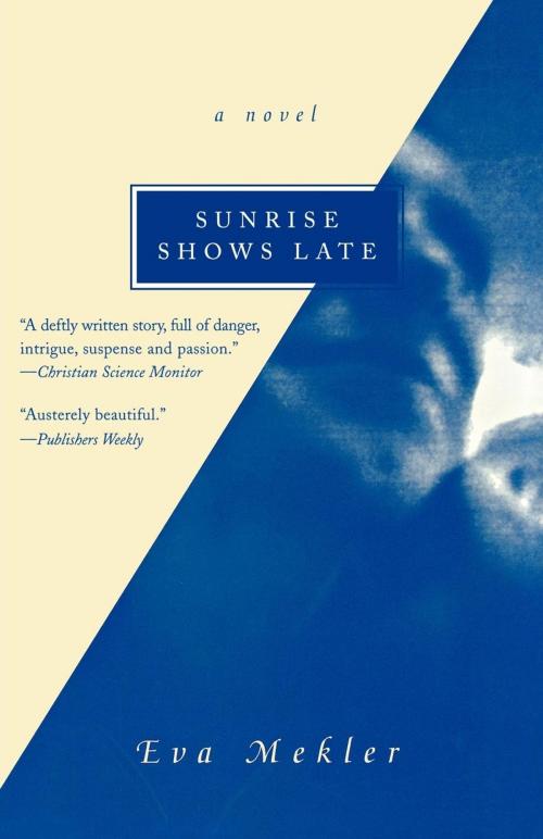 Cover of the book Sunrise Shows Late by Eva Mekler, Bridgeworks
