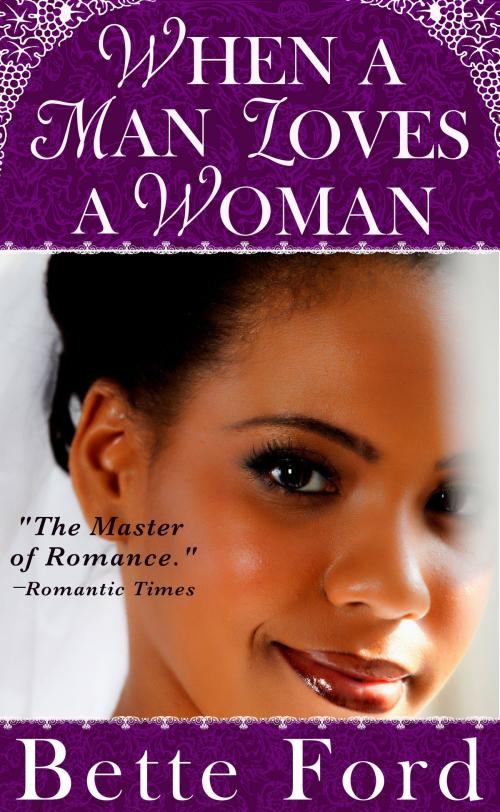 Cover of the book When A Man Loves A Woman by Bette Ford, NYLA