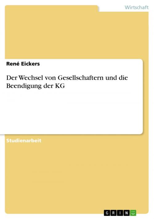 Cover of the book Der Wechsel von Gesellschaftern und die Beendigung der KG by René Eickers, GRIN Verlag